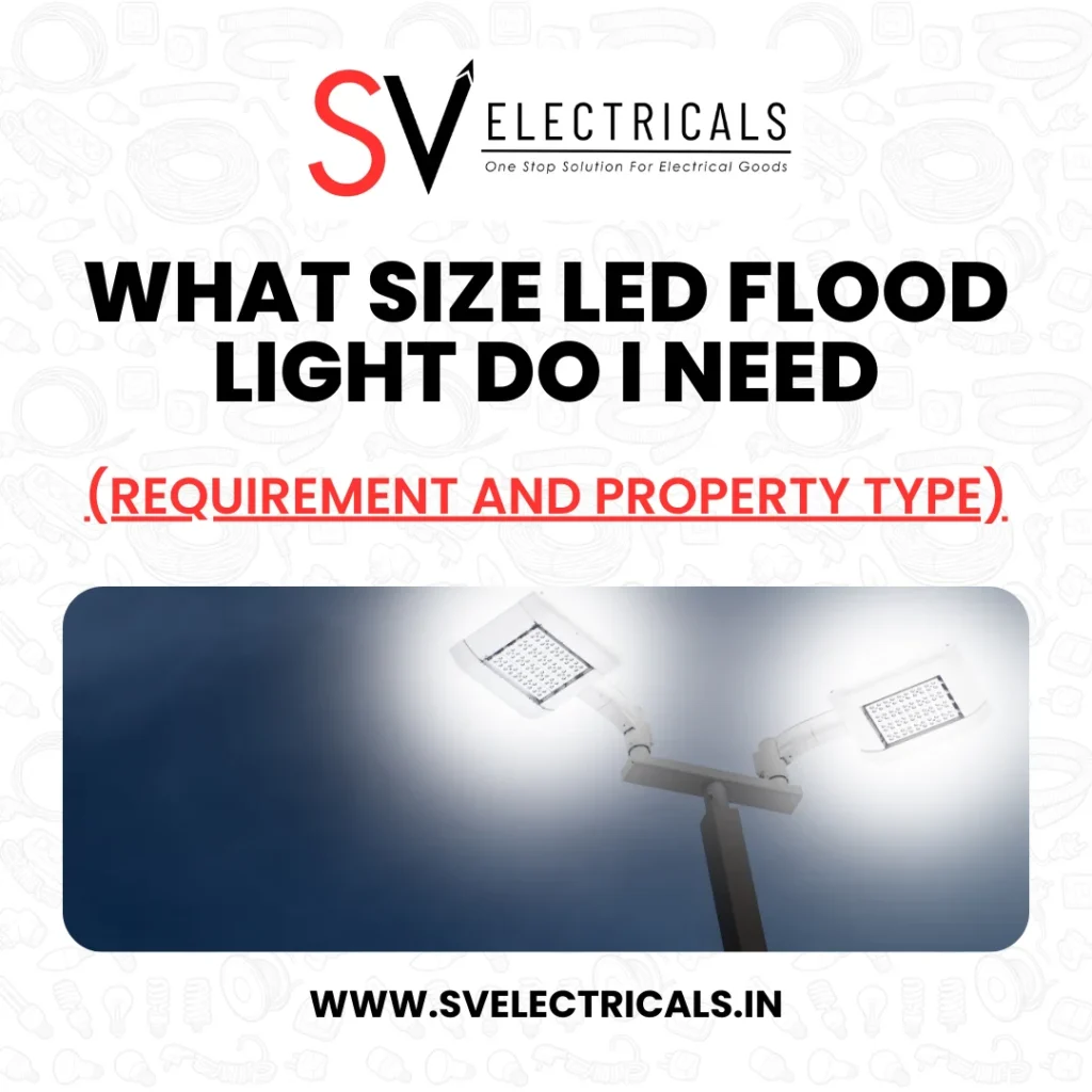 Which is the right size LED Flood Light Do I need